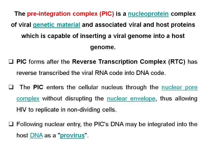 The pre-integration complex (PIC) is a nucleoprotein complex of viral genetic material and associated